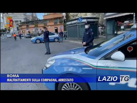 ROMA: MALTRATTAMENTI SULLA COMPAGNA, ARRESTATO