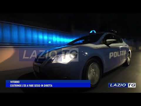 VITERBO: COSTRINGE L’EX A FARE SESSO IN DIRETTA