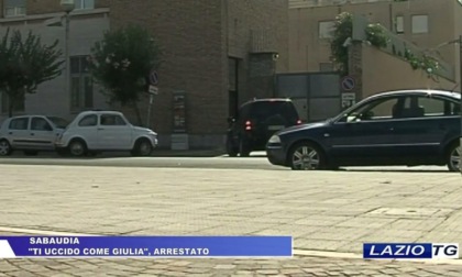 SABAUDIA: “TI UCCIDO COME GIULIA”, ARRESTATO